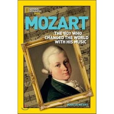 Mozart : The Boy Who Changed the World With His Music, Natl Geographic Soc Childre...