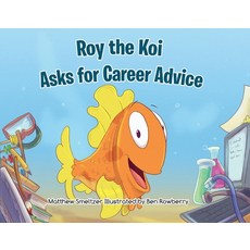 (영문도서) Roy the Koi Asks for Career Advice Paperback, Bookbaby, English, 9781737059226