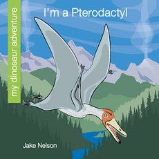 I'm a Pterodactyl Paperback, Cherry Lake Publishing