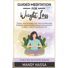 Guided Meditation for Weight Loss: Positive Natural Weight Loss Calm the Mind Using Meditative Sub... Paperback, Independently Published, English, 9798716367760