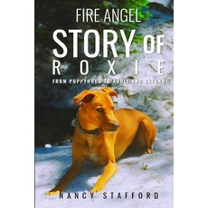 (영문도서) Fire Angel Story of Roxie: From Puppyhood to Adult and Beyond Paperback, Book Writing Inc, English, 9780999465776