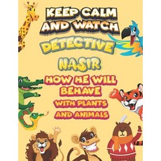 keep calm and watch detective Nasir how he will behave with plant and animals: A Gorgeous Coloring a... Paperback, Independently Published, English, 9798586228888