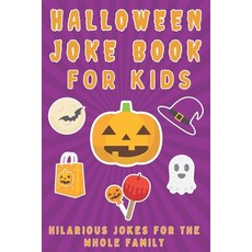 Halloween Joke Book For Kids: Hilarious Scenarios For The Whole Family Paperback, Independently Published