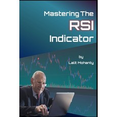 (영문도서) Mastering the RSI Trading Indicator by Lalit Mohanty Paperback, Independently Published, English, 9798870258904 - roelraidtransmitter