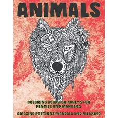 Coloring Book for Adults for Pencils and Markers - Animals - Amazing Patterns Mandala and Relaxing Paperback, Independently Published