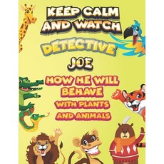 keep calm and watch detective Joe how he will behave with plant and animals: A Gorgeous Coloring and... Paperback, Independently Published, English, 9798587207387