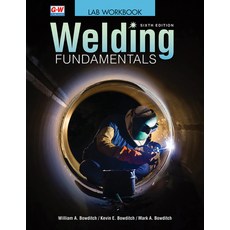 Welding Fundamentals Paperback, Goodheart-Wilcox Publisher