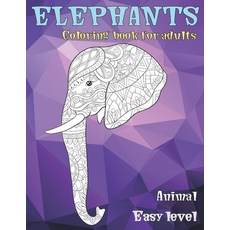 Animal Coloring Book for Adults - Easy Level - Elephants Paperback, Independently Published