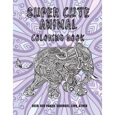 Super Cute Animal - Coloring Book - Deer Red panda Squirrel Lion other Paperback, Independently Published