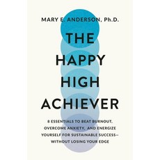 (영문도서) The Happy High Achiever: 8 Essentials to Overcome Anxiety Manage Stress and Energize Yourse... Hardcover, Balance, English, 9781538722749