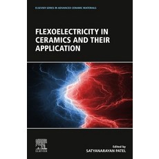 (영문도서) Flexoelectricity in Ceramics and Their Application Paperback, Elsevier, English, 9780323952705