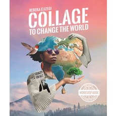 (영문도서) Collage to Change the World Paperback, Bis Publishers, English, 9789063697037 Bis Publishers, English, 9789063697037