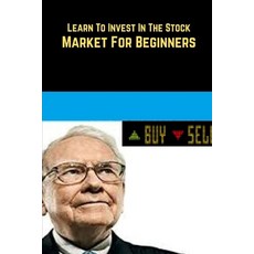 (영문도서) Learn To Invest In The Stock Market For Beginners Paperback, Independently Published, English, 9798518810372