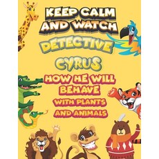 keep calm and watch detective Cyrus how he will behave with plant and animals: A Gorgeous Coloring a... Paperback, Independently Published, English, 9798586506948