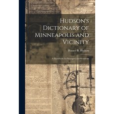 (영문도서) Hudson''s Dictionary of Minneapolis and Vicinity; a Handbook for Strangers and Residents Paperback, Legare Street Press, English, 9781021809865