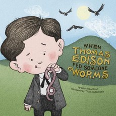 When Thomas Edison Fed Someone Worms Paperback, Picture Window Books