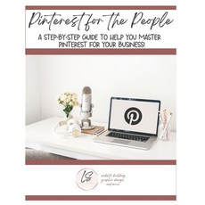 (영문도서) Pinterest for the People: A step-by-step guide to help you master Pinterest for your business! Paperback, Independently Published, English, 9798423167721