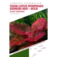 (영문도서) Tiger Lotus Nymphaea Zenkeri Red - Bulb: From Novice to Expert. Comprehensive Aquarium Plants... Paperback, Independently Published, English, 9798854251280