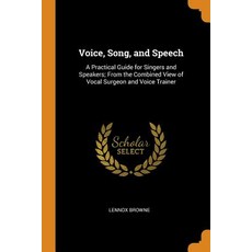 Voice Song and Speech: A Practical Guide for Singers and Speakers; From the Combined View of Vocal... Paperback, Franklin Classics