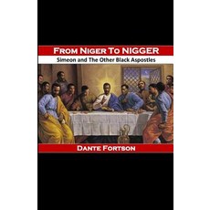 (영문도서) From Niger to Nigger: Simeon And The Other Black Apostles Paperback, Independently Published, English, 9781076224699