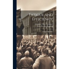 (영문도서) Fatigue and Efficiency: A Study in Industry Hardcover, Legare Street Press, English, 9781020292361