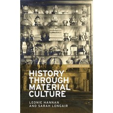 History Through Material Culture, Manchester Univ Pr, English, 9781784991265