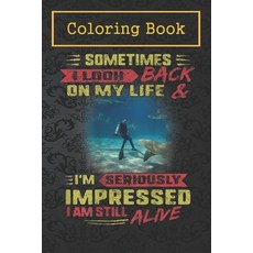 Coloring Book: Scuba Diving I Look Back I'm Still Alive Vintage Adventure For Kids Aged 4-8 - Fun wi... Paperback, Independently Published
