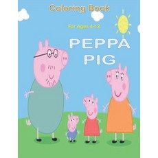 Coloring Book For Ages 4-12 PEPPA PIG: Fun Gift For Everyone Who Loves This Hedgehog With Lots Of Co... Paperback, Independently Published, English, 9798720181666