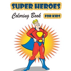 Super Heroes Coloring Book for Kids Ages 4-8: Great Coloring Book Super Heroes for Girls and Boys (T... Paperback, Ltd Designs, English, 9785841014287