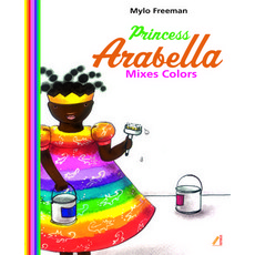 Princess Arabella Mixes Colors Hardcover, Cassava Republic Press, English, 9781911115366