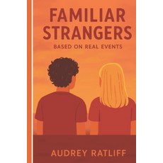 (영문도서)Familiar Strangers: Based on real events Paperback, Independently Published, English, 9798288397806