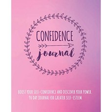 Confidence Journal : 자신감을 높이고 힘을 발견하십시오. 자존감 향상을위한 90 일 저널. 최고의 자기, 단일옵션
