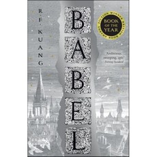 Babel:Or the Necessity of Violence: an Arcane History of the Oxford Translators' Revolution, Babel, Rebecca F Kuang(저),Harper Vo.., Harper Voyager