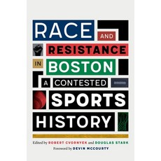 (영문도서) Race and Resistance in Boston: A Contested Sports History Paperback, University of Nebraska Press, English, 9781496232687