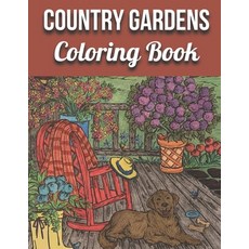 Country Gardens Coloring Book: An Adult Coloring Book Featuring Beautiful Country Gardens and Charmi... Paperback, Independently Published, English, 9798744855598