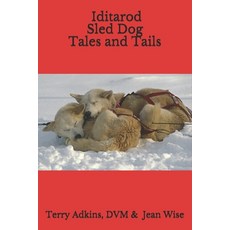 Iditarod Sled Dog Tales and Tails Paperback, Simonsays, LLC