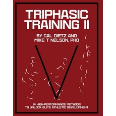 (영문도서) Triphasic Training II: 14 High-Performance Methods to Unlock Elite Athletic Dev... Paperback Xlathlete Triphasic Institute English 9798218551001 상품 이미지