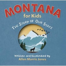 Montana for Kids: The Story of Our State Hardcover, Bangtail Press
