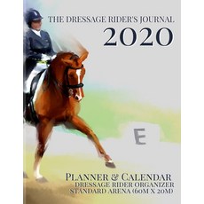 The Dressage Rider's Journal: Planner & Calendar Dressage Rider Organizer - Standard Arena Paperback, Independently Published