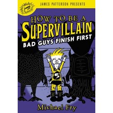 How to Be a Supervillain: Bad Guys Finish First Hardcover, Jimmy Patterson