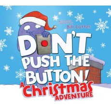 Don't Push the Button! a Christmas Adventure: An Interactive Holiday Book for Toddlers ..., Sourcebooks Jabberwocky