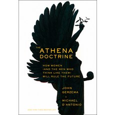 (영문도서) The Athena Doctrine: How Women (and the Men Who Think Like Them) Will Rule the Future Hardcover, Jossey-Bass, English, 9781118452950