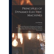 (영문도서) Principles of Dynamo-electric Machines: and Practical Directions for Designing and Constructi... Paperback, Legare Street Press, English, 9781014180926
