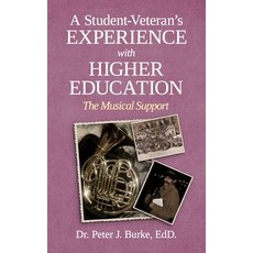 (영문도서) A Student-Veteran's Experience with Higher Education: The Musical Support Paperback, Prominence Publishing, English, 9781990830754