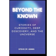 (外文書)Beyond the Known: : Stories of Curiosity Deep discovery and the Universe Paperback, Independently Published, English