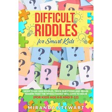 Difficult Riddles For Smart Kids: More Than 1000 Riddles Trick Questions And Brain Teasers That The... Paperback, Independently Published