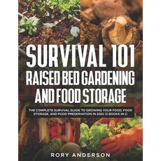 Survival 101 Raised Bed Gardening and Food Storage: The Complete Survival Guide to Growing Your Food... Paperback, Independently Published, English, 9798556010055