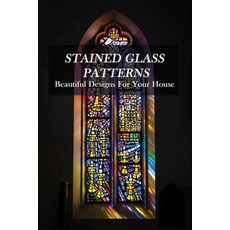 Stained Glass Patterns: Beautiful Designs For Your House: Faux Stained Glass Ideas Paperback, Independently Published, English, 9798715042187
