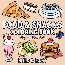 Food & Snacks Coloring Book: Bold & Easy Designs for Adults and Kids [paperback]