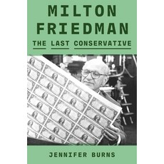 (영문도서) Milton Friedman: The Last Conservative Hardcover, Farrar Straus and Giroux, English, 9780374601140
